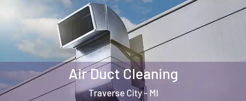  Air Duct Cleaning Traverse City - MI