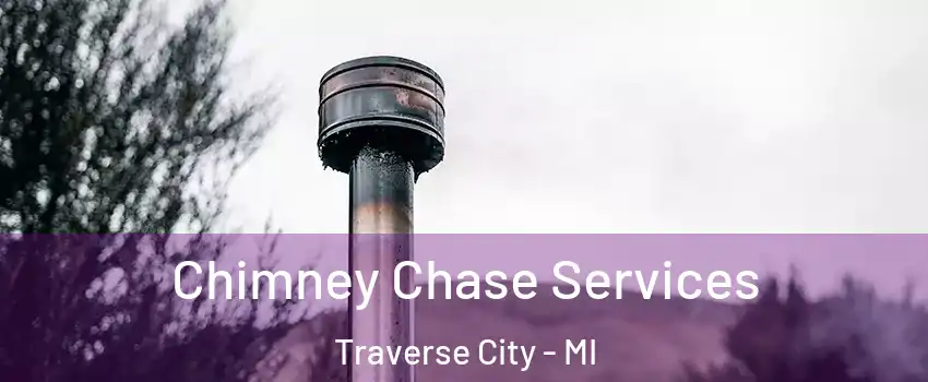 Chimney Chase Services Traverse City - MI