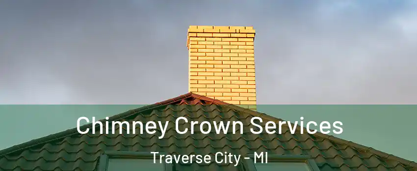  Chimney Crown Services Traverse City - MI