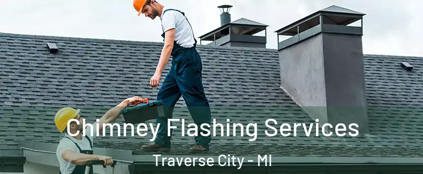  Chimney Flashing Services Traverse City - MI