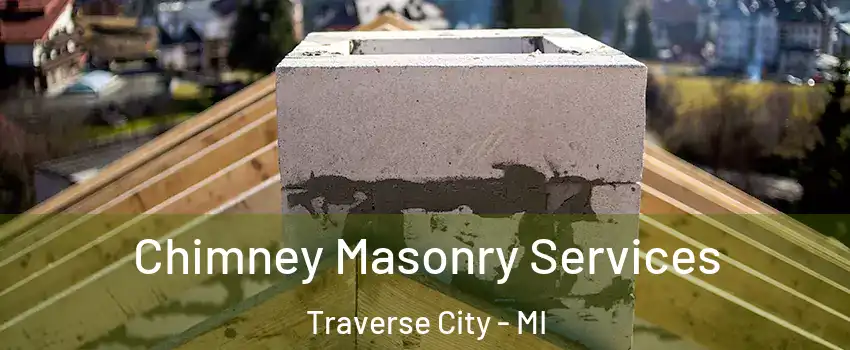  Chimney Masonry Services Traverse City - MI