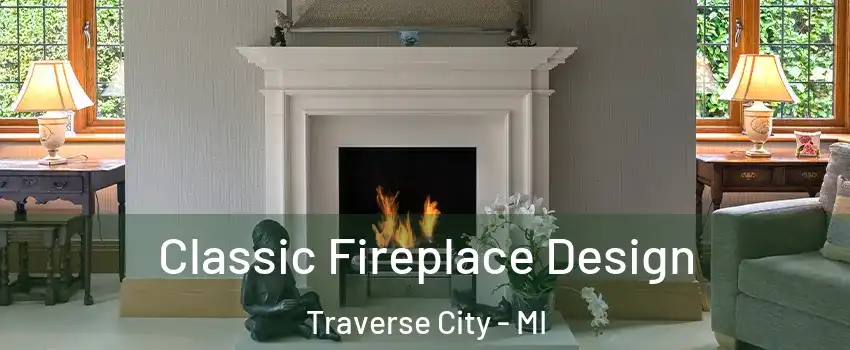  Classic Fireplace Design Traverse City - MI