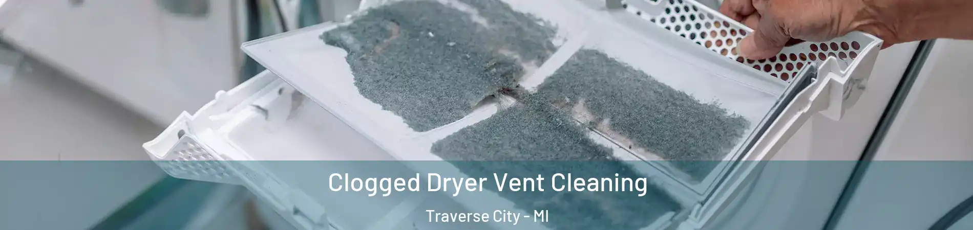  Clogged Dryer Vent Cleaning Traverse City - MI