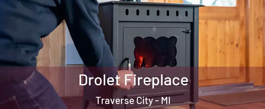  Drolet Fireplace Traverse City - MI