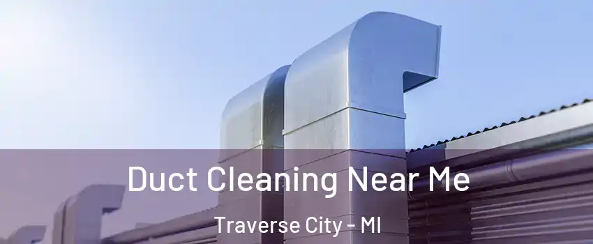  Duct Cleaning Near Me Traverse City - MI