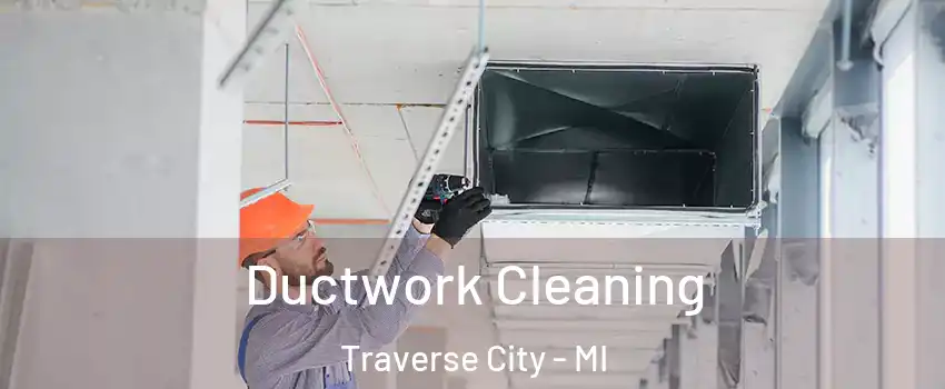  Ductwork Cleaning Traverse City - MI