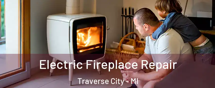  Electric Fireplace Repair Traverse City - MI