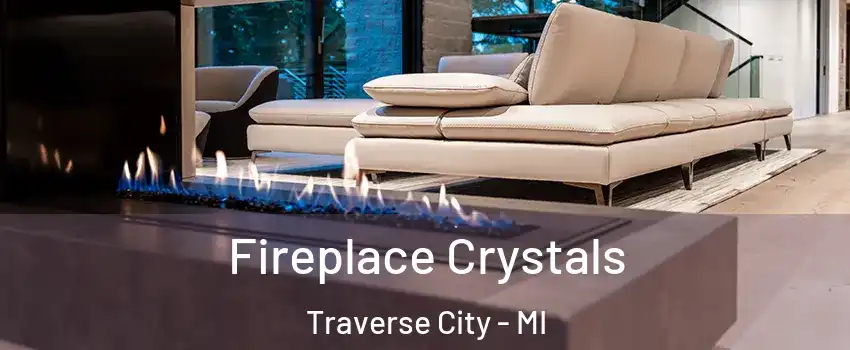  Fireplace Crystals Traverse City - MI