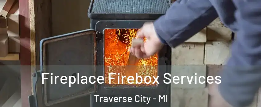  Fireplace Firebox Services Traverse City - MI