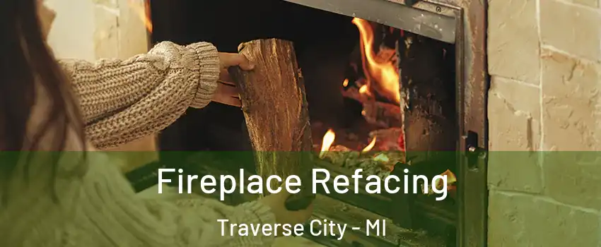  Fireplace Refacing Traverse City - MI