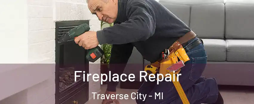  Fireplace Repair Traverse City - MI