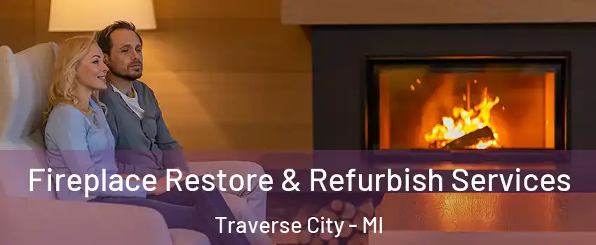  Fireplace Restore & Refurbish Services Traverse City - MI