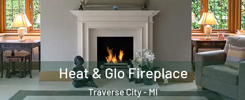  Heat & Glo Fireplace Traverse City - MI