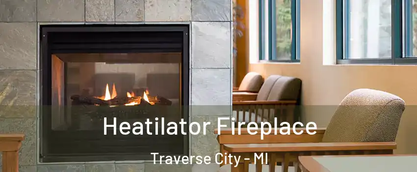  Heatilator Fireplace Traverse City - MI