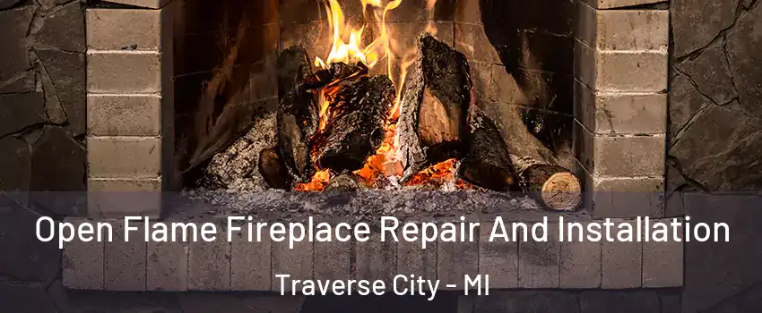  Open Flame Fireplace Repair And Installation Traverse City - MI
