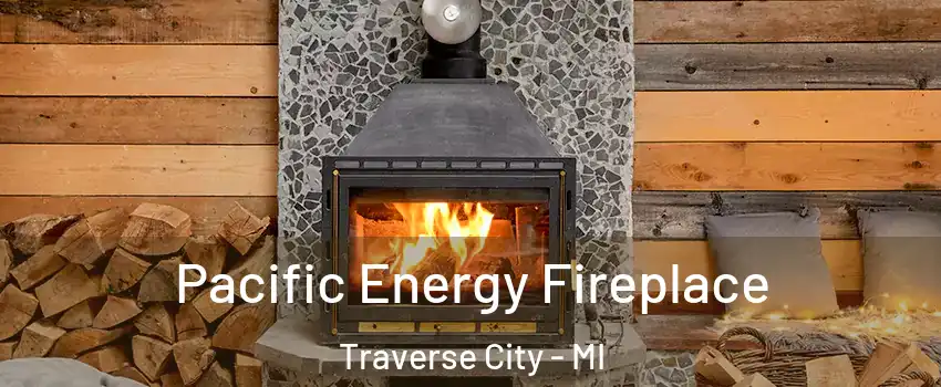  Pacific Energy Fireplace Traverse City - MI