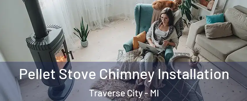  Pellet Stove Chimney Installation Traverse City - MI