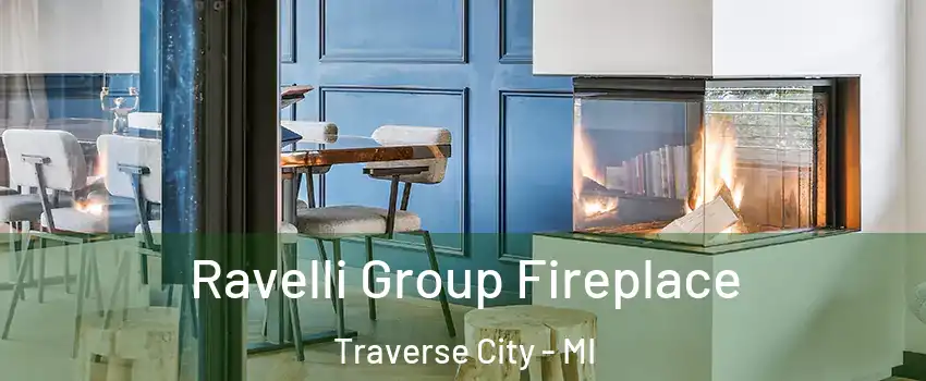  Ravelli Group Fireplace Traverse City - MI