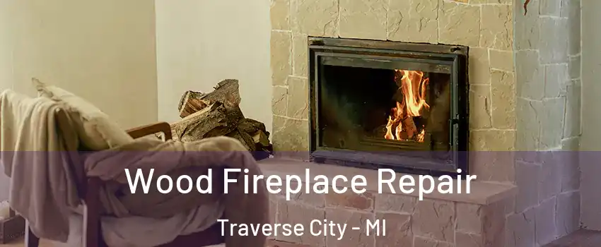  Wood Fireplace Repair Traverse City - MI