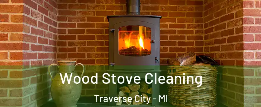  Wood Stove Cleaning Traverse City - MI