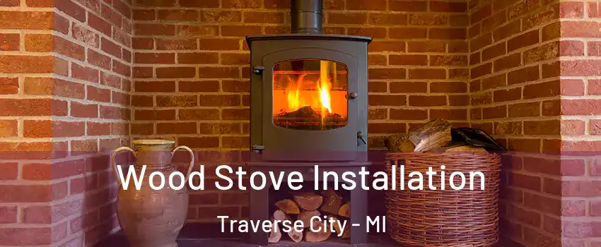  Wood Stove Installation Traverse City - MI